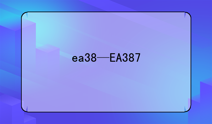 ea38—EA387
